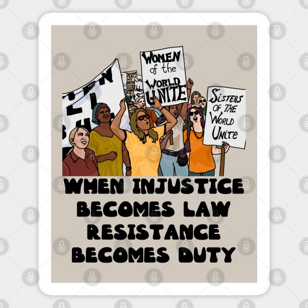 When Injustice Becomes Law - Resistance Becomes Duty Magnet by Slightly Unhinged